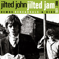 Jilted John - Jilted Jam (Demos, Rehearsals and Gigs 1977-2008)