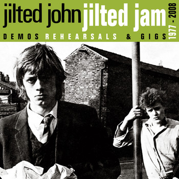 Jilted John - Jilted Jam (Demos, Rehearsals and Gigs 1977-2008)