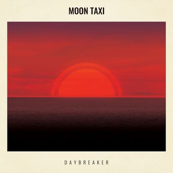 Moon Taxi - Daybreaker