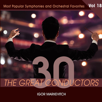 Various Artists - 30 Great Conductors - Igor Markevitch, Vol. 18