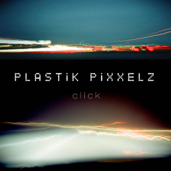 Plastik Pixxelz - Click