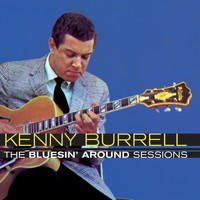 Kenny Burrell - The Bluesin' Around Sessions