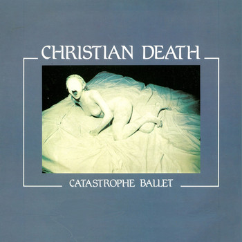 Christian Death - Catastrophe Ballet (feat. R. Williams) (Explicit)