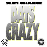 Slim Chance - Dats Crazy