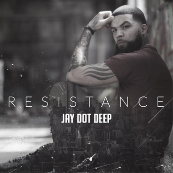 Jay Dot Deep - Resistance