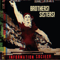 Information Society - Brothers! Sisters!