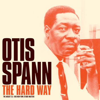 Otis Spann - The Hard Way: Studio Master Takes (Bonus Track Version)