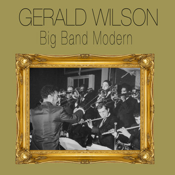 Gerald Wilson - Big Band Modern (Bonus Track Version)