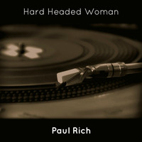Paul Rich - Hard Headed Woman