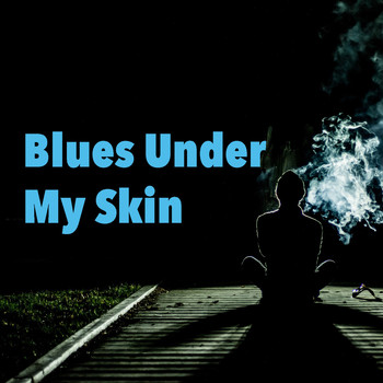 Various Artists - Blues Under My Skin