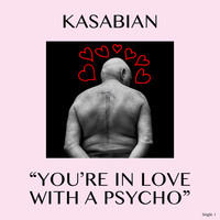 Kasabian - You're In Love With a Psycho