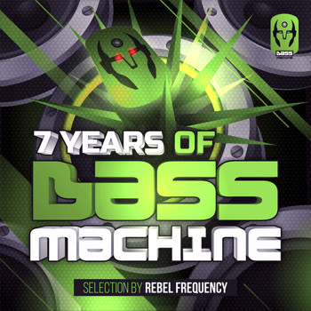 Rebel Frequency - 7 Years Of Bass Machine
