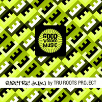 Tru Roots Project - Electric Juju EP