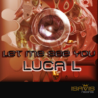 Luca L - Let Me See You
