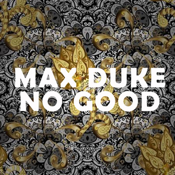 Max Duke - No Good