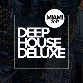 Various Artists - Deep House Deluxe: Miami 2017