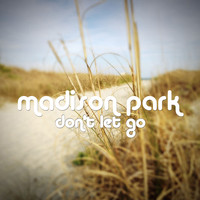 Madison Park - Don't Let Go