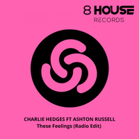 Charlie Hedges feat. Ashton Russell - These Feelings