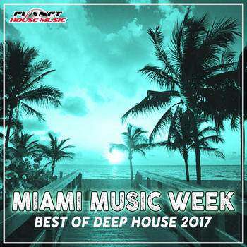 Various Artists - Miami Music Week: Best Of Deep House 2017
