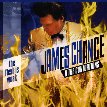 James Chance & the Contortions - The Flesh Is Weak (Explicit)