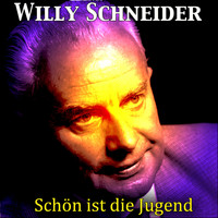 Willy Schneider - Schön ist die Jugend