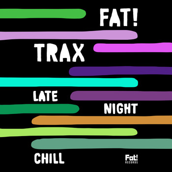 Various Artists - Fat! Trax Late Night Chill