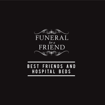 Funeral For A Friend - Best Friends and Hospital Beds