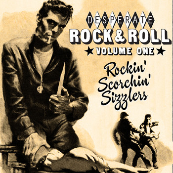 Various Artists - Desperate Rock'n'roll Vol. 1, Rockin' Scorchin' Sizzlers