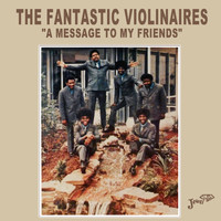 The Violinaires - The Fantastic Violinaires "a Message to My Friends"