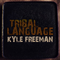 Kyle Freeman - Tribal Language