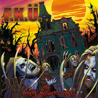 F.K.U. - Where Moshers Dwell (Explicit)