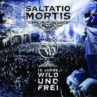 Saltatio Mortis - 10 Jahre Wild Und Frei