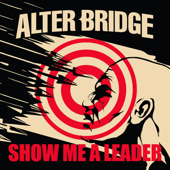 Alter Bridge - Show Me a Leader