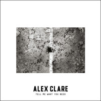Alex Clare - Tell Me What You Need