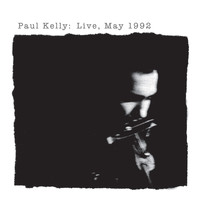 Paul Kelly - Live, May 1992