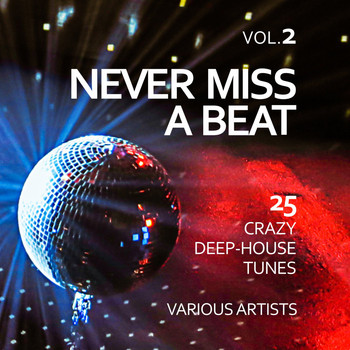 Various Artists - Never Miss a Beat (25 Crazy Deep-House Tunes), Vol. 2