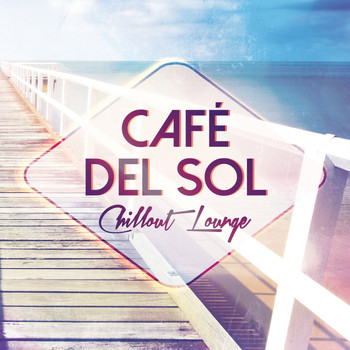 Various Artists - Café Del Sol: Chillout Lounge