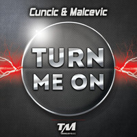 Cuncic & Malcevic - Turn Me On