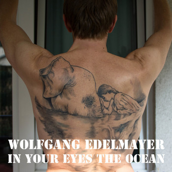 Wolfgang Edelmayer - In Your Eyes the Ocean