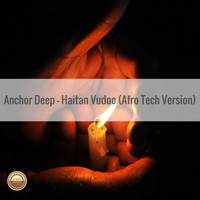 Anchor Deep - Haitan Vudoo (Afro Tech Version)
