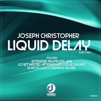 Joseph Christopher - Liquid Delay, Pt. Two