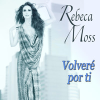 Rebeca Moss - Volveré por Ti