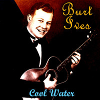 Burt Ives - Cool Water
