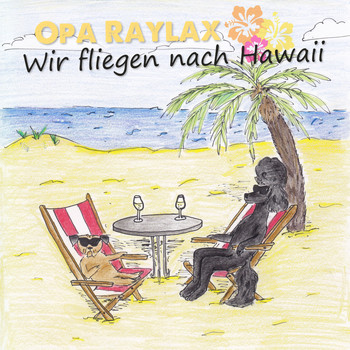 Opa Raylax - Wir fliegen nach Hawaii