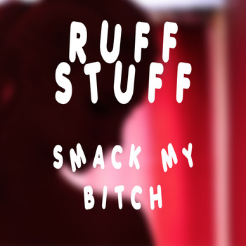 Ruff Stuff - Smack My Bitch (Explicit)