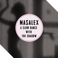 MaSaLeX - A Slow Dance with the Shadow