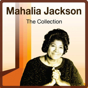 Mahalia Jackson - The Collection