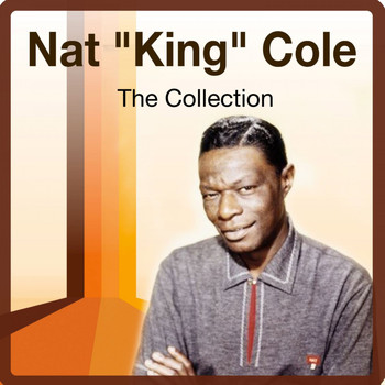 Nat "King" Cole - The Collection