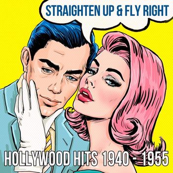 Various Artists - Straighten Up & Fly Right: Hollywood Hits 1940 - 1955