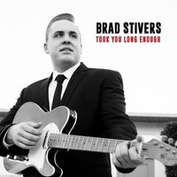 Brad Stivers - Took You Long Enough